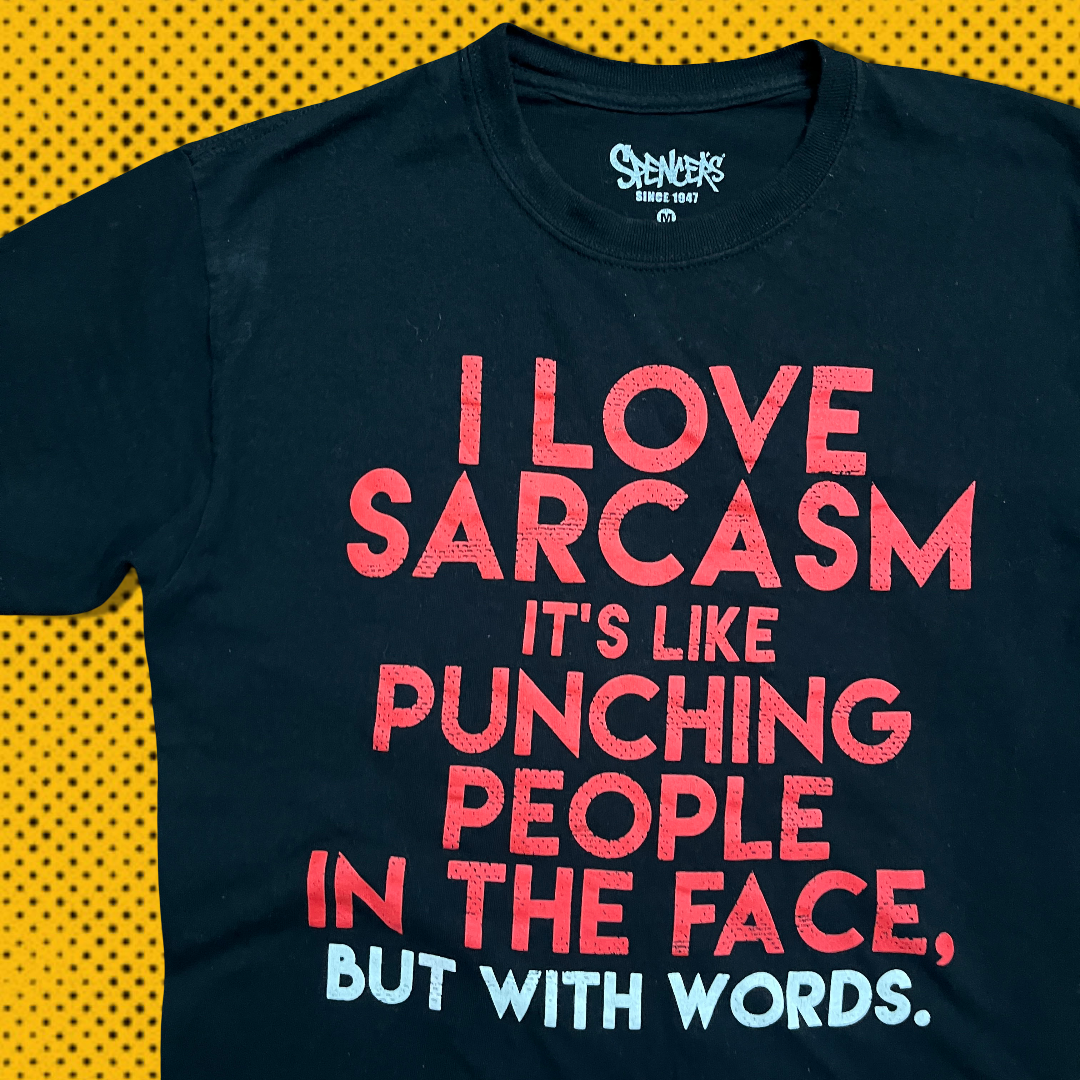 I LOVE SARCASM