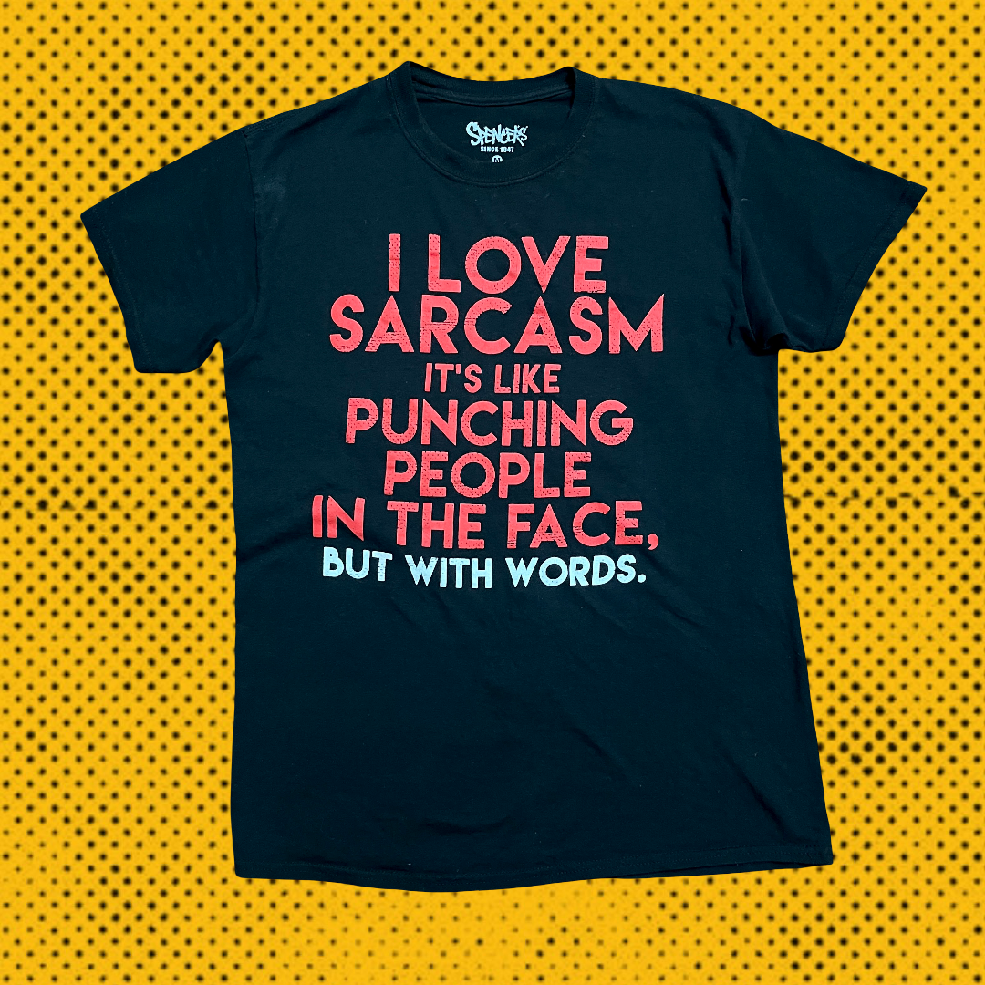 I LOVE SARCASM